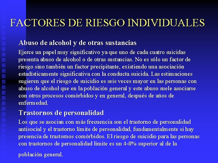 FACTORES DE RIESGO INDIVIDUALES Abuso de alcohol y de otras sustancias Ejerce un papel