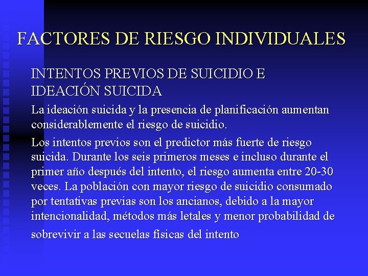 FACTORES DE RIESGO INDIVIDUALES INTENTOS PREVIOS DE SUICIDIO E IDEACIÓN SUICIDA La ideación suicida