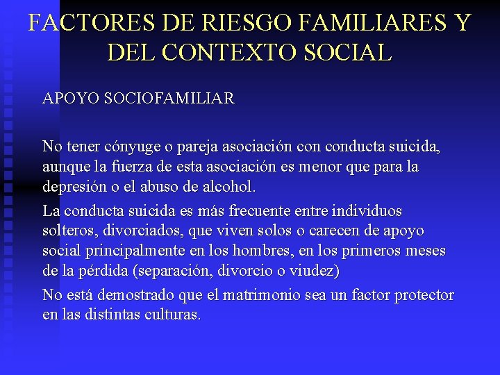 FACTORES DE RIESGO FAMILIARES Y DEL CONTEXTO SOCIAL APOYO SOCIOFAMILIAR No tener cónyuge o