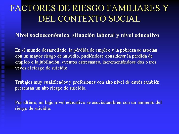 FACTORES DE RIESGO FAMILIARES Y DEL CONTEXTO SOCIAL Nivel socioeconómico, situación laboral y nivel