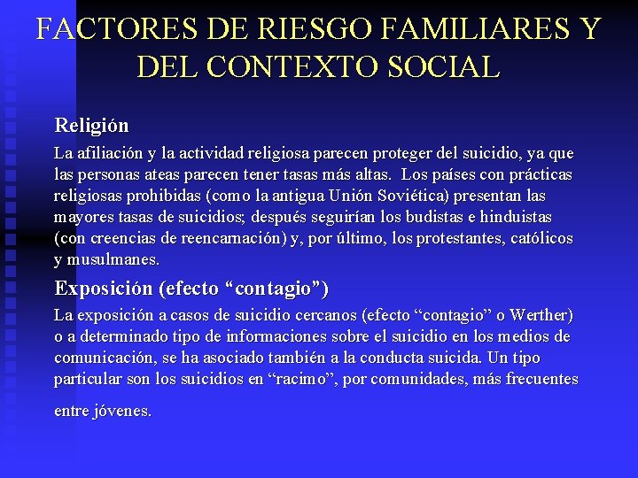 FACTORES DE RIESGO FAMILIARES Y DEL CONTEXTO SOCIAL Religión La afiliación y la actividad