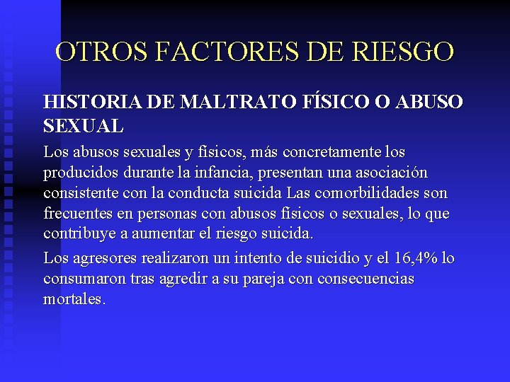 OTROS FACTORES DE RIESGO HISTORIA DE MALTRATO FÍSICO O ABUSO SEXUAL Los abusos sexuales