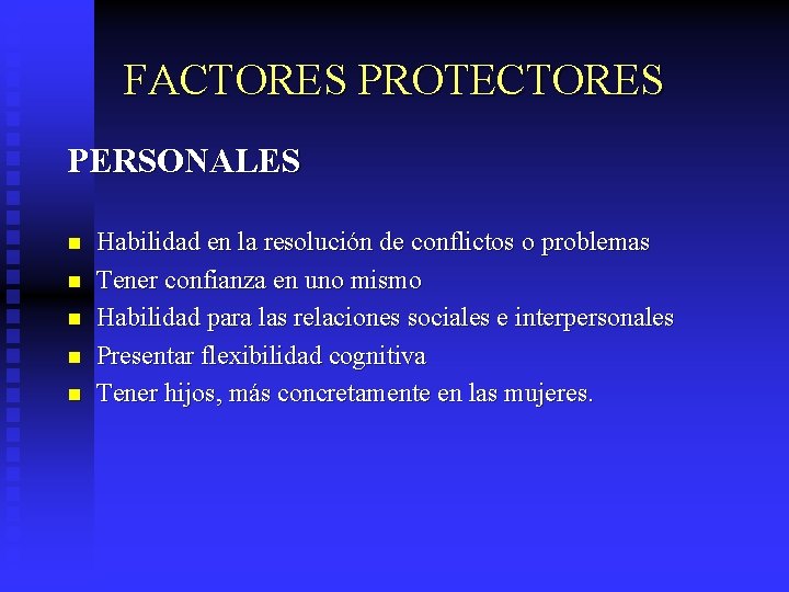 FACTORES PROTECTORES PERSONALES n n n Habilidad en la resolución de conflictos o problemas