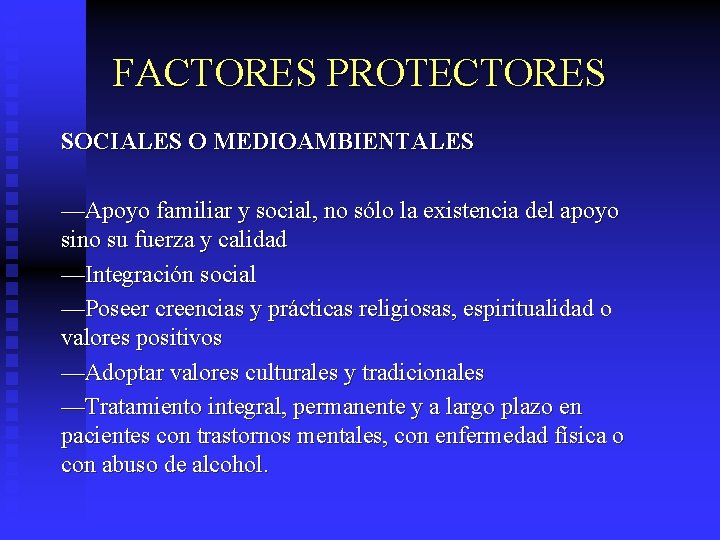 FACTORES PROTECTORES SOCIALES O MEDIOAMBIENTALES ––Apoyo familiar y social, no sólo la existencia del