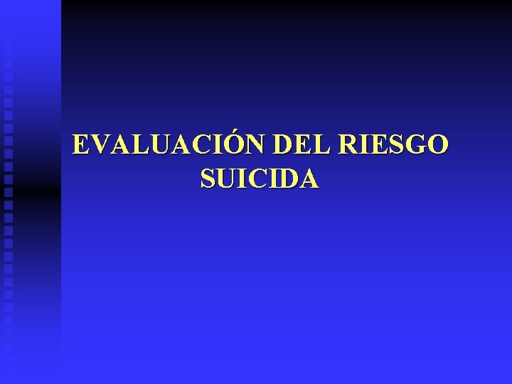 EVALUACIÓN DEL RIESGO SUICIDA 