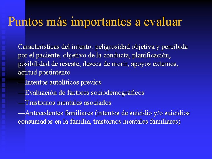 Puntos más importantes a evaluar Características del intento: peligrosidad objetiva y percibida por el