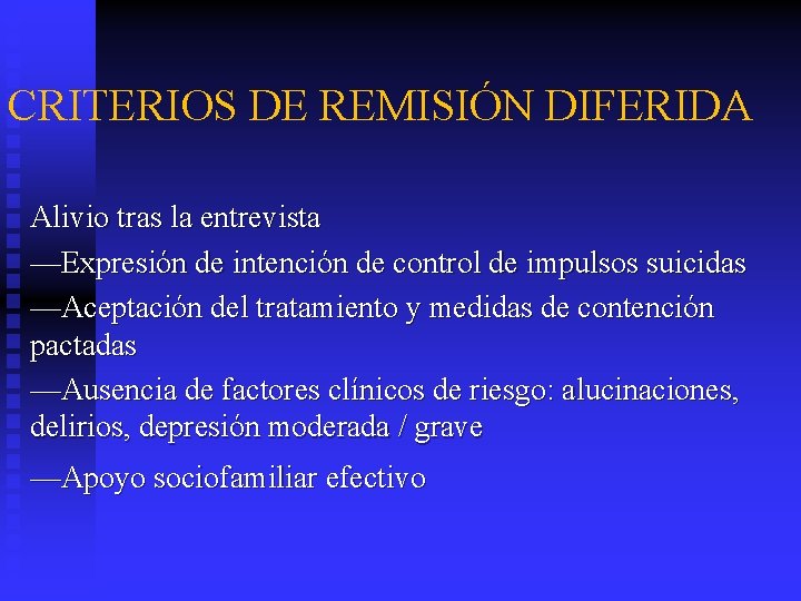 CRITERIOS DE REMISIÓN DIFERIDA Alivio tras la entrevista ––Expresión de intención de control de