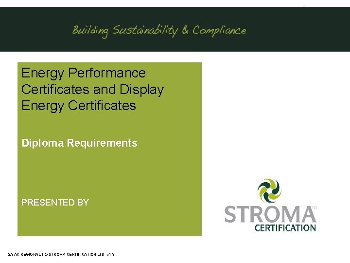 Energy Performance Certificates and Display Energy Certificates Diploma Requirements PRESENTED BY SA AC REGIONAL