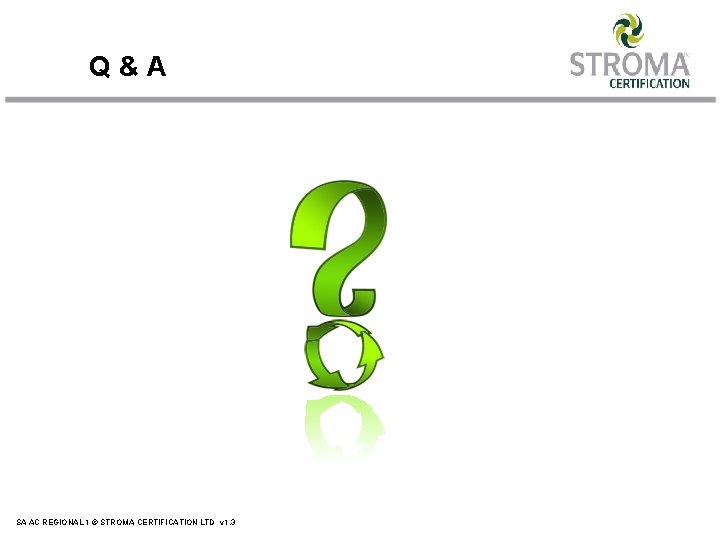 Q&A SA AC REGIONAL 1 © STROMA CERTIFICATION LTD v 1. 3 