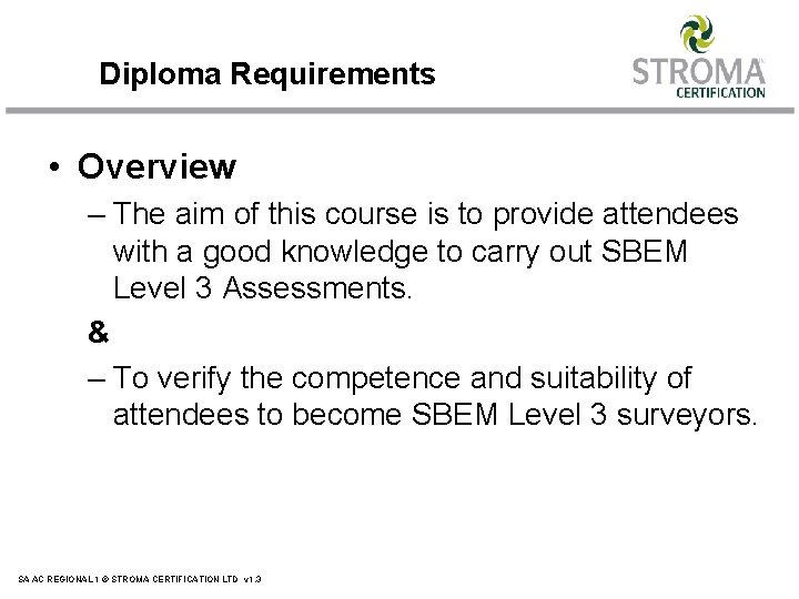 Diploma Requirements • Overview – The aim of this course is to provide attendees