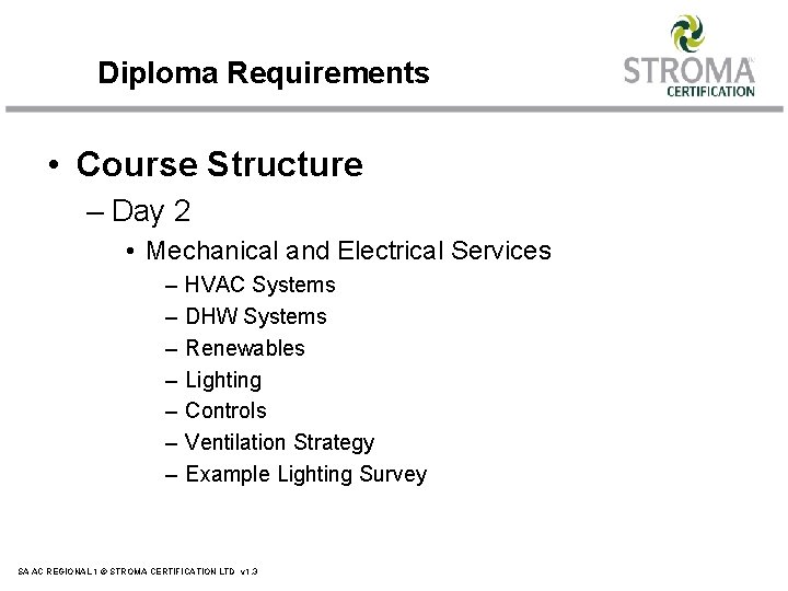 Diploma Requirements • Course Structure – Day 2 • Mechanical and Electrical Services –