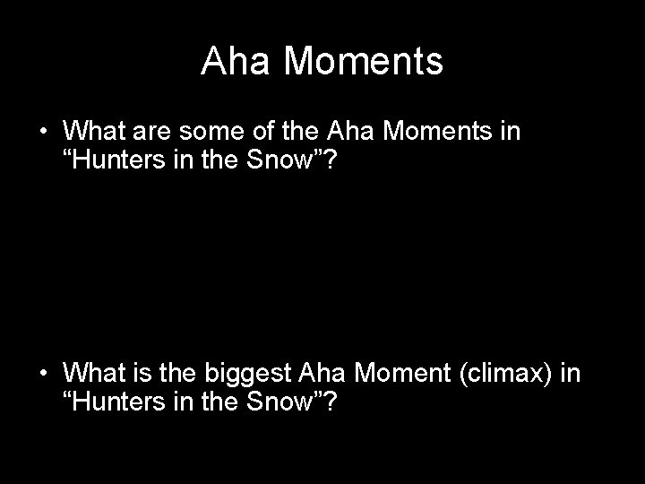 Aha Moments • What are some of the Aha Moments in “Hunters in the