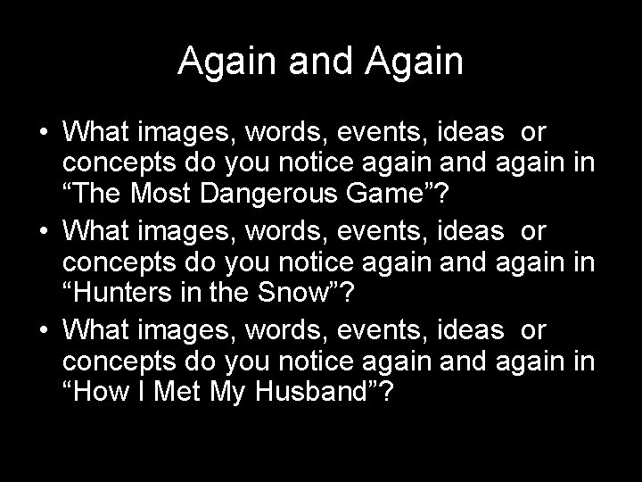 Again and Again • What images, words, events, ideas or concepts do you notice