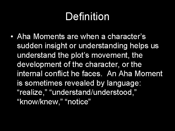 Definition • Aha Moments are when a character’s sudden insight or understanding helps us