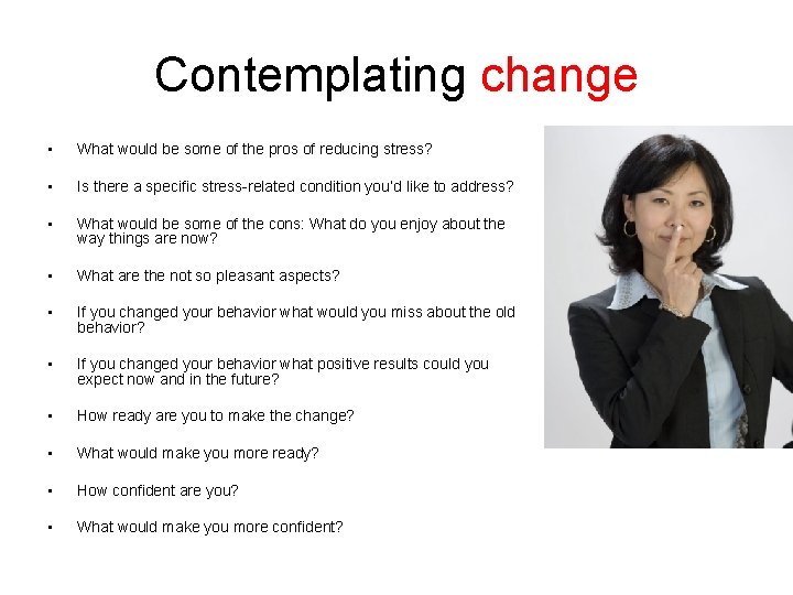 Contemplating change • What would be some of the pros of reducing stress? •