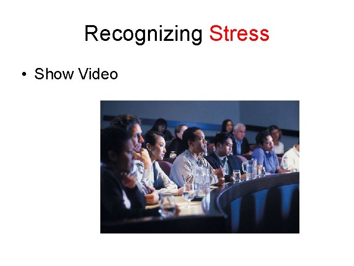 Recognizing Stress • Show Video 