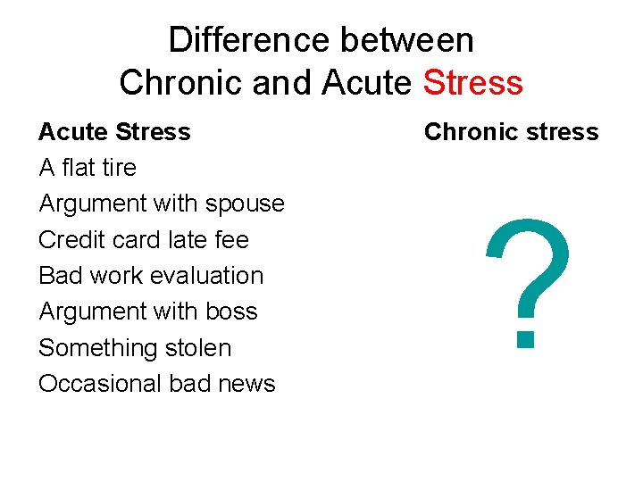 Difference between Chronic and Acute Stress A flat tire Argument with spouse Credit card