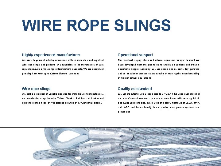 WIRE ROPE SLINGS Highly experienced manufacturer Operational support We have 19 years of industry