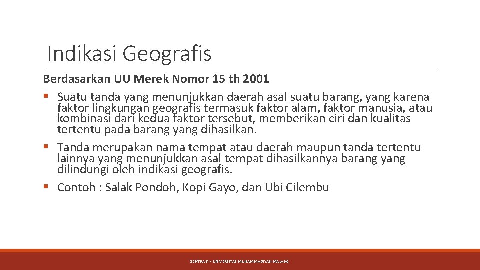 Indikasi Geografis Berdasarkan UU Merek Nomor 15 th 2001 § Suatu tanda yang menunjukkan