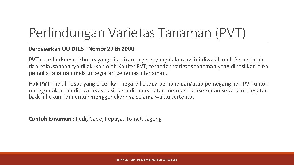 Perlindungan Varietas Tanaman (PVT) Berdasarkan UU DTLST Nomor 29 th 2000 PVT : perlindungan