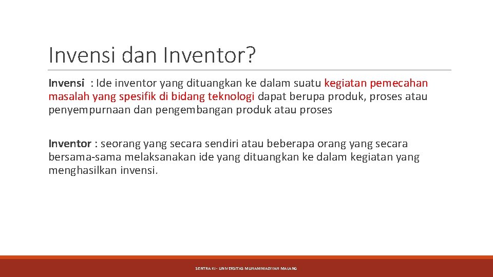 Invensi dan Inventor? Invensi : Ide inventor yang dituangkan ke dalam suatu kegiatan pemecahan