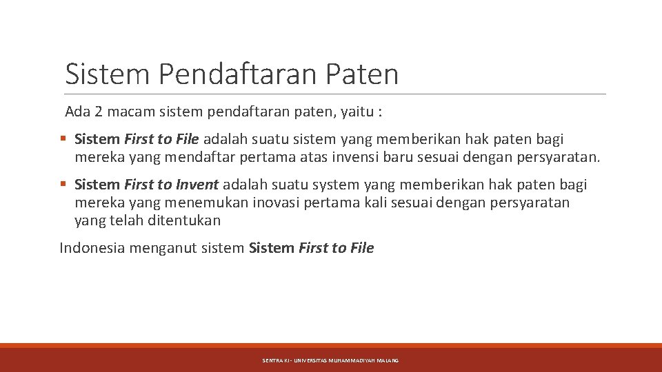 Sistem Pendaftaran Paten Ada 2 macam sistem pendaftaran paten, yaitu : § Sistem First