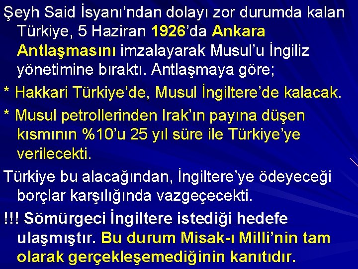 Şeyh Said İsyanı’ndan dolayı zor durumda kalan Türkiye, 5 Haziran 1926’da Ankara Antlaşmasını imzalayarak