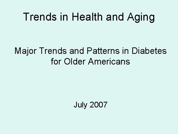 Trends in Health and Aging Major Trends and Patterns in Diabetes for Older Americans