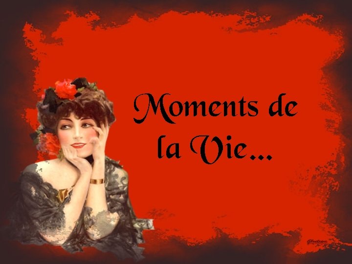 Moments de la Vie… 