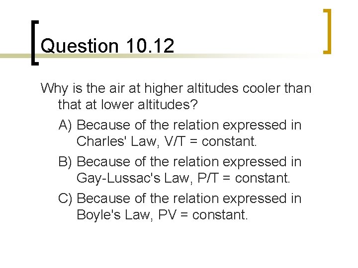 Question 10. 12 Why is the air at higher altitudes cooler than that at