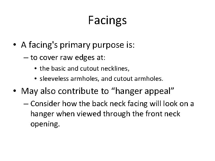 Facings • A facing's primary purpose is: – to cover raw edges at: • Facings • A facing's primary purpose is: – to cover raw edges at: •
