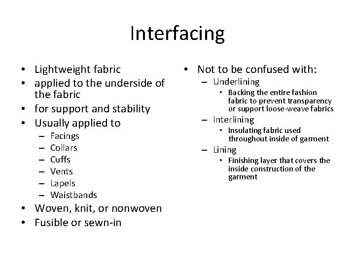 Interfacing • Lightweight fabric • applied to the underside of the fabric • for Interfacing • Lightweight fabric • applied to the underside of the fabric • for
