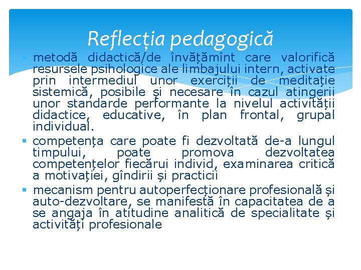 Reflecția pedagogică § metodă didactică/de învățămînt care valorifică resursele psihologice ale limbajului intern, activate