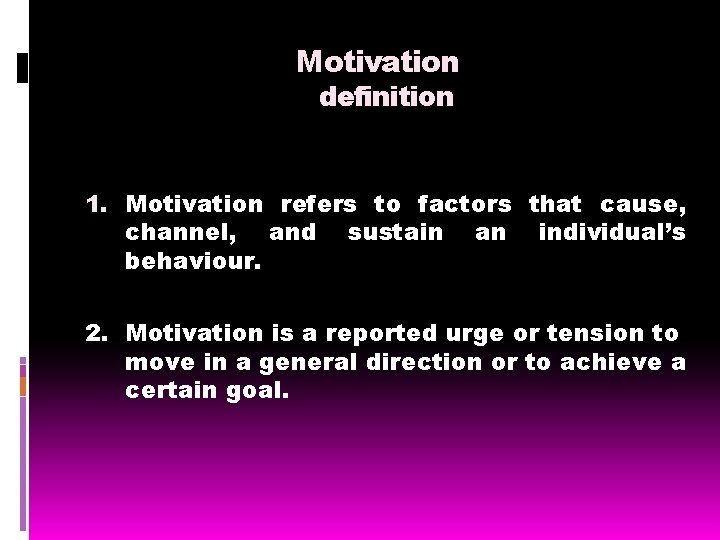 Motivation definition 1. Motivation refers to factors that cause, channel, and sustain an individual’s