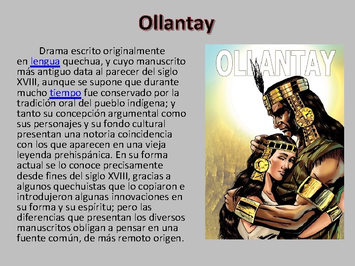 Ollantay Drama escrito originalmente en lengua quechua, y cuyo manuscrito más antiguo data al