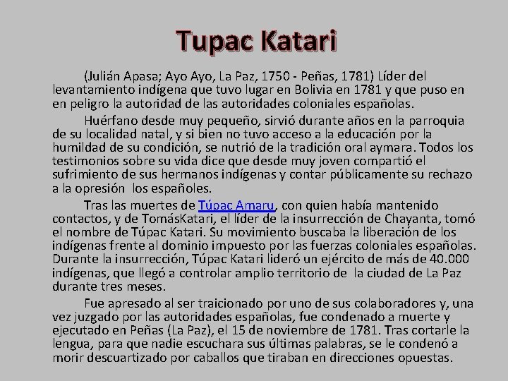Tupac Katari (Julián Apasa; Ayo, La Paz, 1750 - Peñas, 1781) Líder del levantamiento