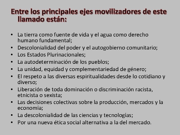 Entre los principales ejes movilizadores de este llamado están: • La tierra como fuente