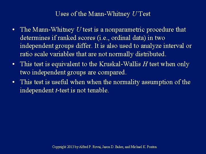 Uses of the Mann-Whitney U Test • The Mann-Whitney U test is a nonparametric