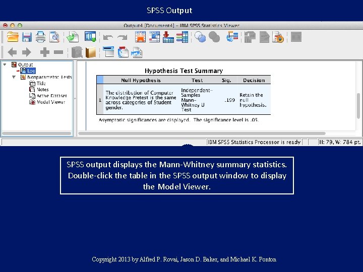 SPSS Output SPSS output displays the Mann-Whitney summary statistics. Double-click the table in the