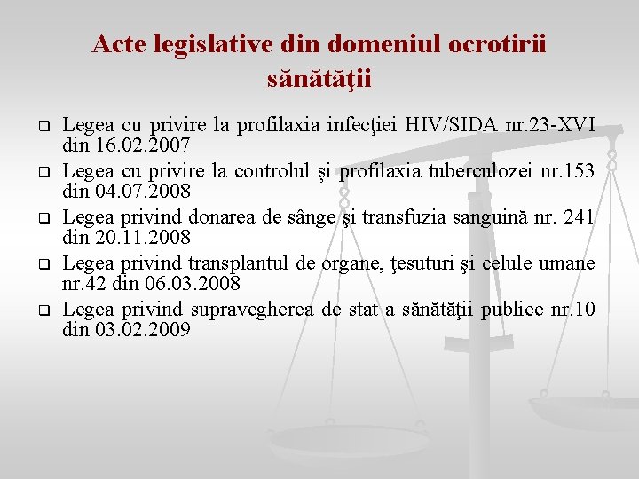 Acte legislative din domeniul ocrotirii sănătăţii q q q Legea cu privire la profilaxia