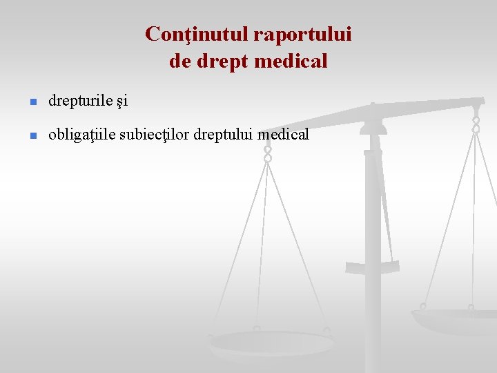 Conţinutul raportului de drept medical n drepturile şi n obligaţiile subiecţilor dreptului medical 