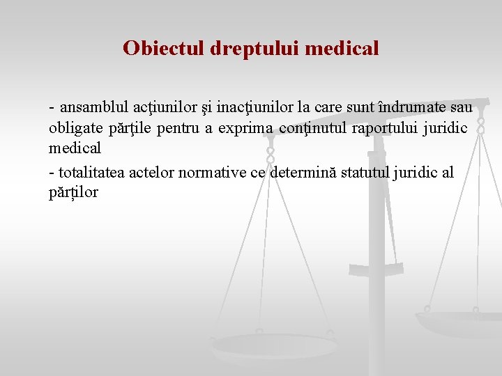 Obiectul dreptului medical - ansamblul acţiunilor şi inacţiunilor la care sunt îndrumate sau obligate