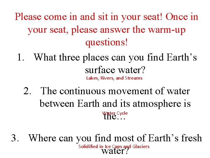Please come in and sit in your seat! Once in your seat, please answer Please come in and sit in your seat! Once in your seat, please answer