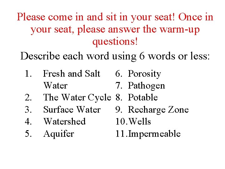 Please come in and sit in your seat! Once in your seat, please answer Please come in and sit in your seat! Once in your seat, please answer