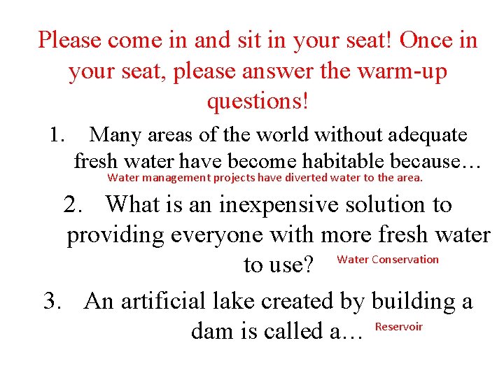 Please come in and sit in your seat! Once in your seat, please answer Please come in and sit in your seat! Once in your seat, please answer