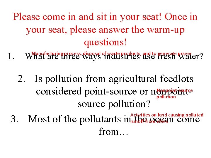 Please come in and sit in your seat! Once in your seat, please answer Please come in and sit in your seat! Once in your seat, please answer
