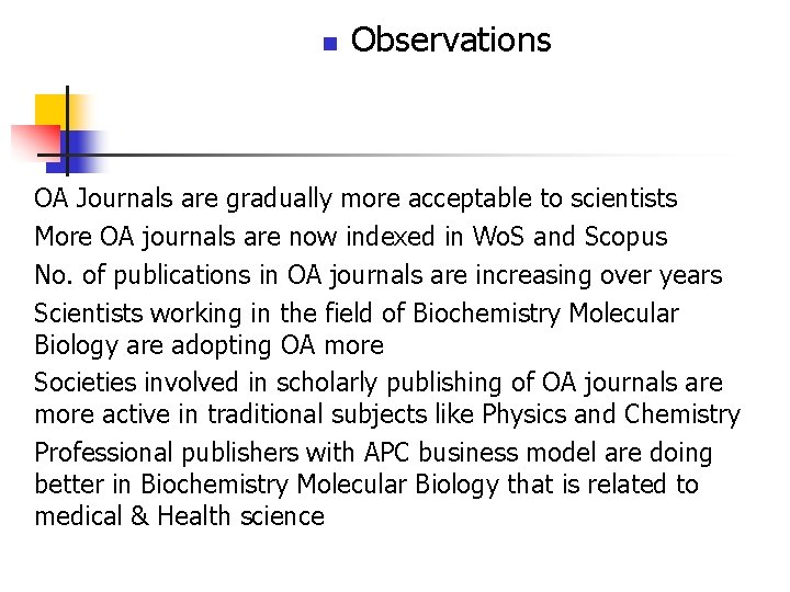 n Observations OA Journals are gradually more acceptable to scientists More OA journals are n Observations OA Journals are gradually more acceptable to scientists More OA journals are
