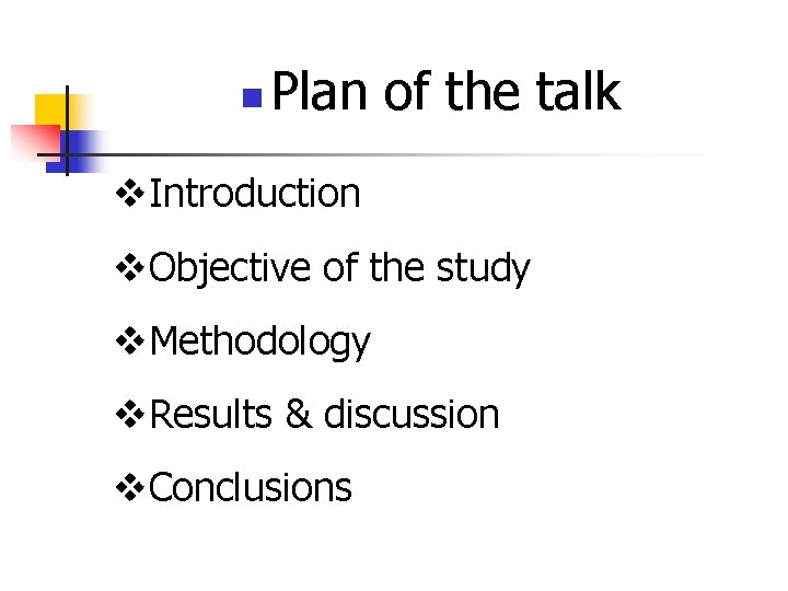 n Plan of the talk v. Introduction v. Objective of the study v. Methodology n Plan of the talk v. Introduction v. Objective of the study v. Methodology