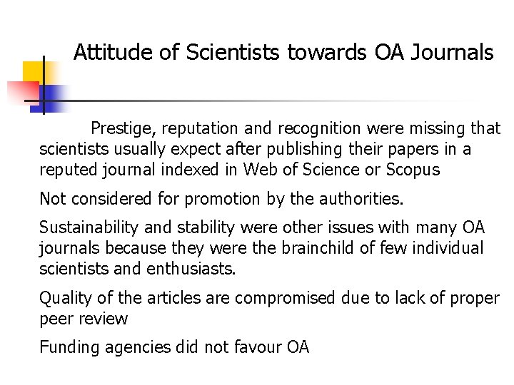 Attitude of Scientists towards OA Journals Prestige, reputation and recognition were missing that scientists Attitude of Scientists towards OA Journals Prestige, reputation and recognition were missing that scientists