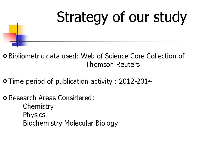 Strategy of our study v. Bibliometric data used: Web of Science Core Collection of Strategy of our study v. Bibliometric data used: Web of Science Core Collection of